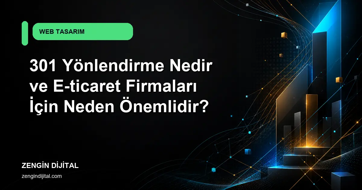301 Yönlendirme Nedir ve E-ticaret Firmaları İçin Neden Önemlidir? kapak görseli
