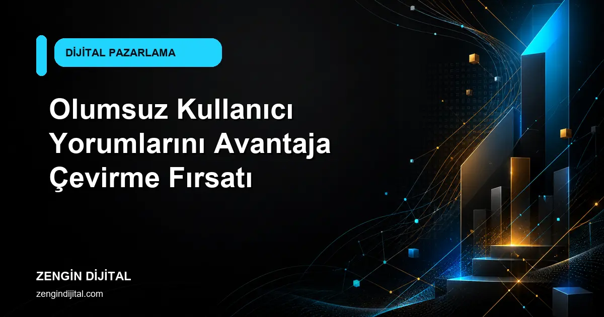 Olumsuz Kullanıcı Yorumlarını Avantaja Çevirme Fırsatı kapak görseli