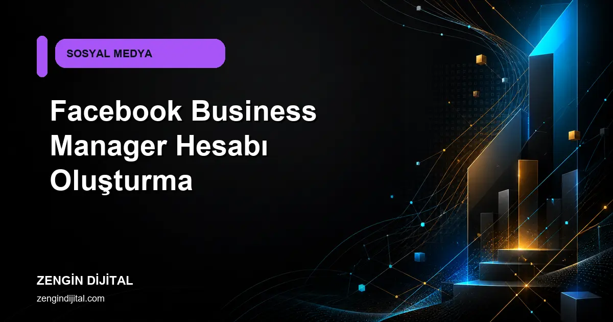 Facebook Business Manager Hesabı Oluşturma kapak görseli