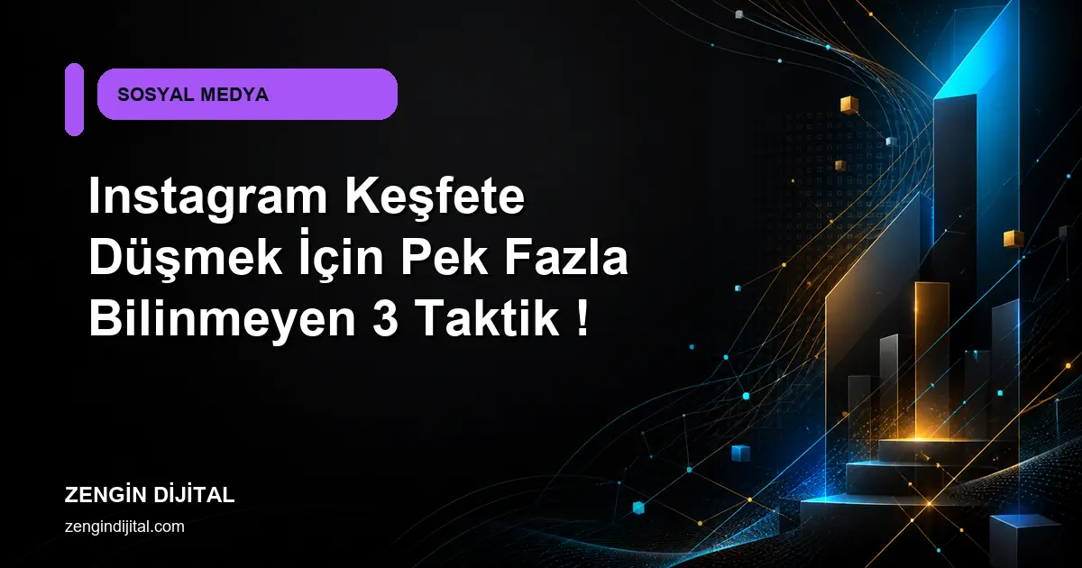 Instagram Keşfete Düşmek İçin Pek Fazla Bilinmeyen 3 Taktik ! kapak görseli