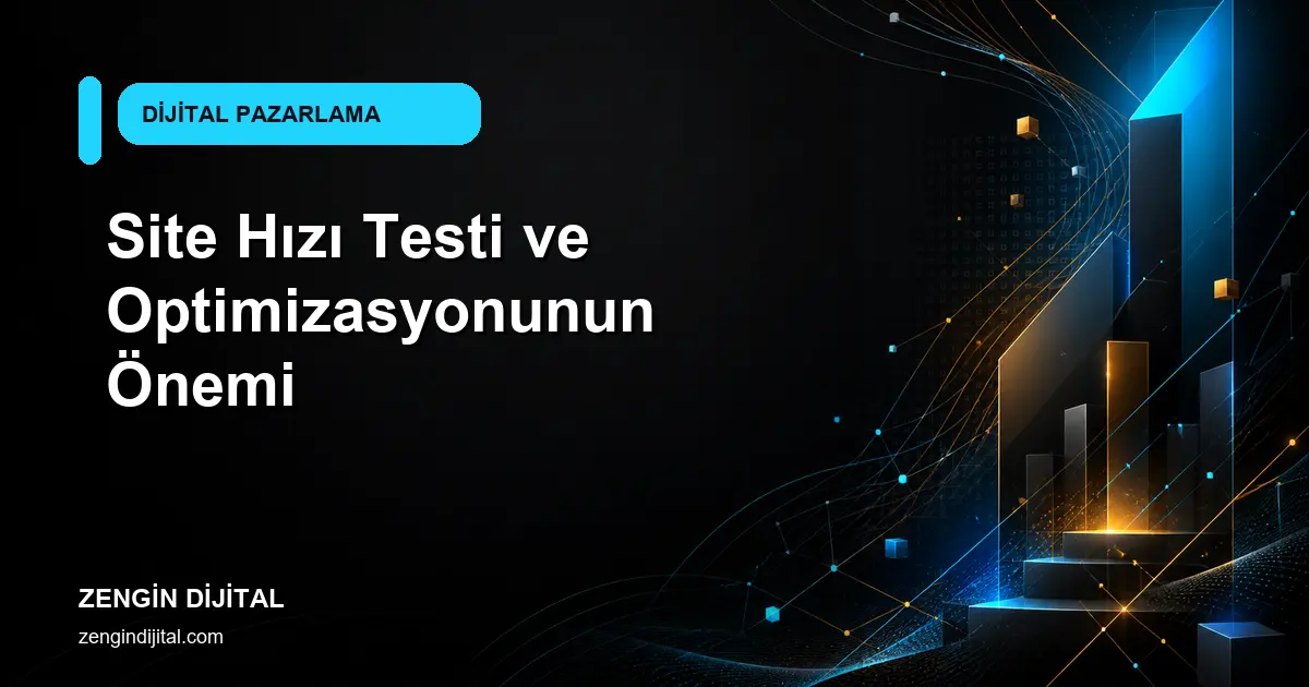 Site Hızı Testi ve Optimizasyonunun Önemi kapak görseli