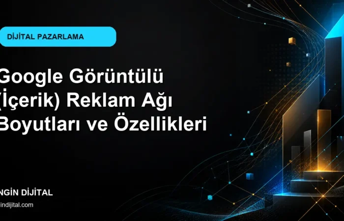 Google Görüntülü (İçerik) Reklam Ağı Boyutları ve Özellikleri kapak görseli
