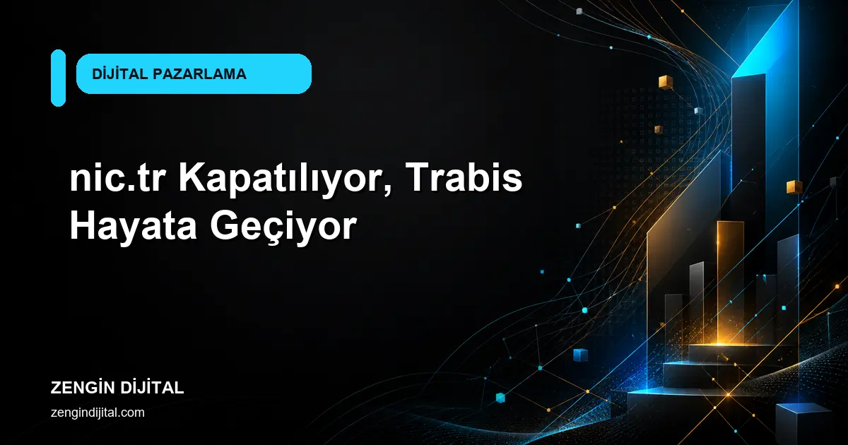 nic.tr Kapatılıyor, Trabis Hayata Geçiyor kapak görseli