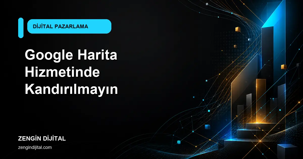 Google Harita Hizmetinde Kandırılmayın kapak görseli