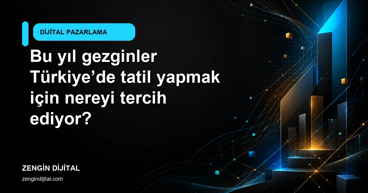 Bu yıl gezginler Türkiye’de tatil yapmak için nereyi tercih ediyor? kapak görseli