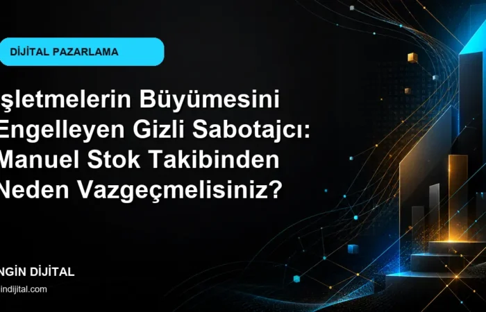 İşletmelerin Büyümesini Engelleyen Gizli Sabotajcı: Manuel Stok Takibinden Neden Vazgeçmelisiniz? kapak görseli
