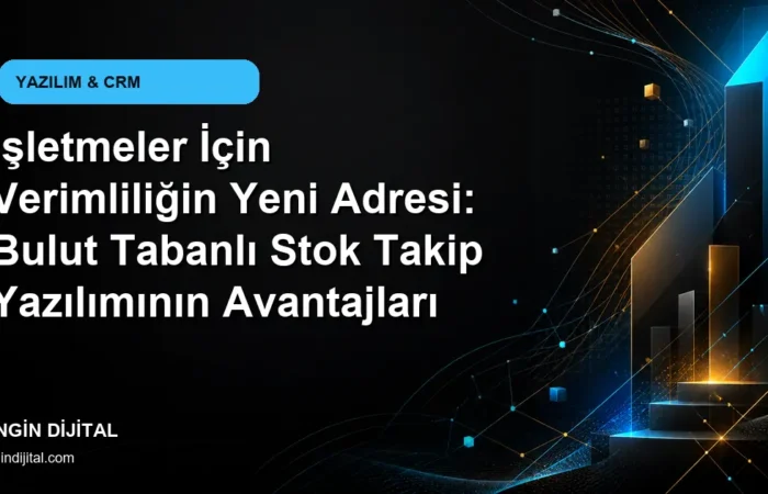 İşletmeler İçin Verimliliğin Yeni Adresi: Bulut Tabanlı Stok Takip Yazılımının Avantajları kapak görseli