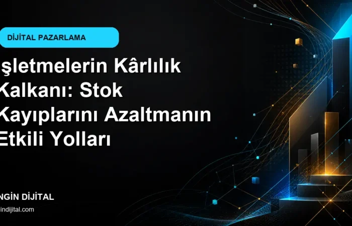 İşletmelerin Kârlılık Kalkanı: Stok Kayıplarını Azaltmanın Etkili Yolları kapak görseli