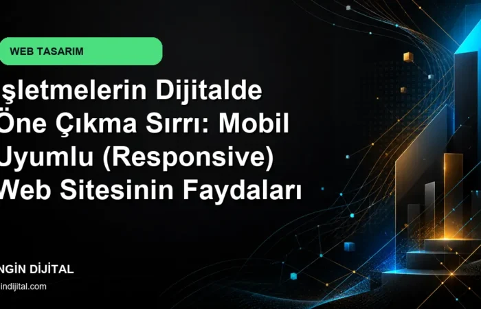 İşletmelerin Dijitalde Öne Çıkma Sırrı: Mobil Uyumlu (Responsive) Web Sitesinin Faydaları kapak görseli
