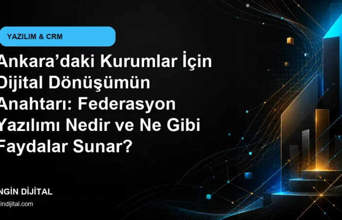 Ankara’daki Kurumlar İçin Dijital Dönüşümün Anahtarı: Federasyon Yazılımı Nedir ve Ne Gibi Faydalar Sunar? kapak görseli