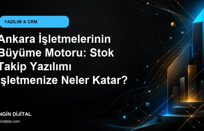 Ankara İşletmelerinin Büyüme Motoru: Stok Takip Yazılımı İşletmenize Neler Katar? kapak görseli
