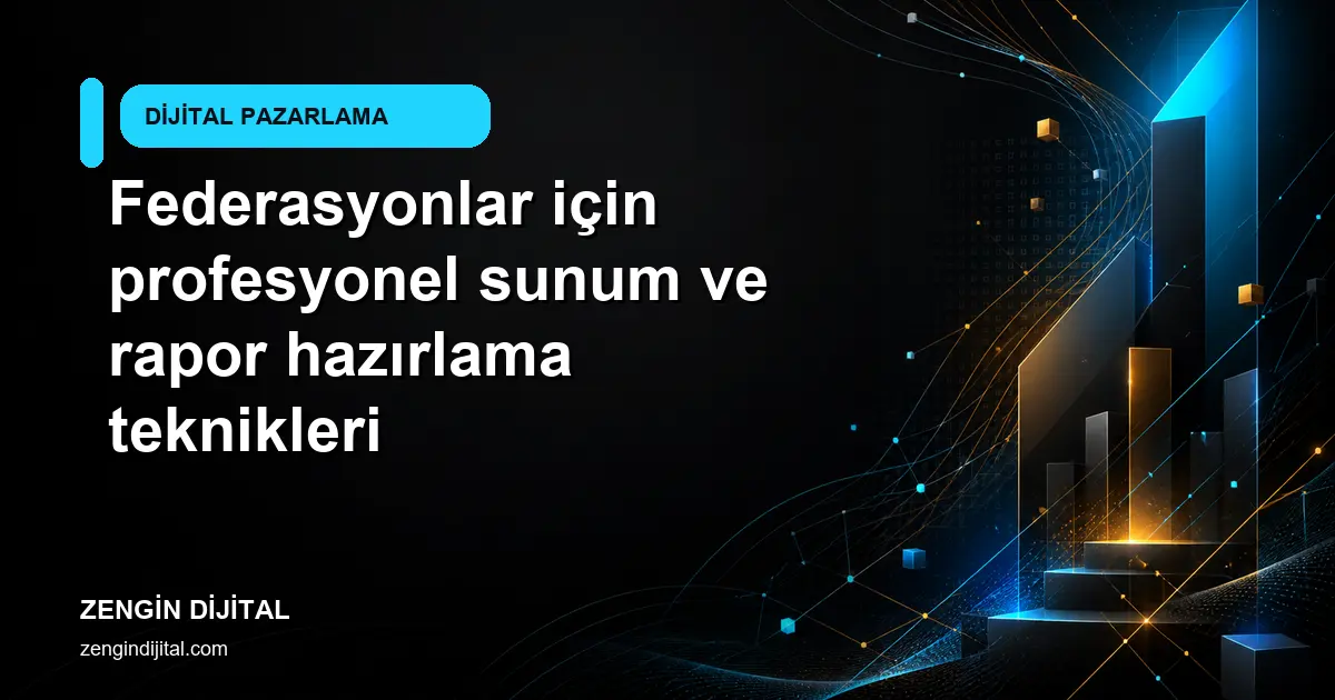 Federasyonlar için profesyonel sunum ve rapor hazırlama teknikleri kapak görseli