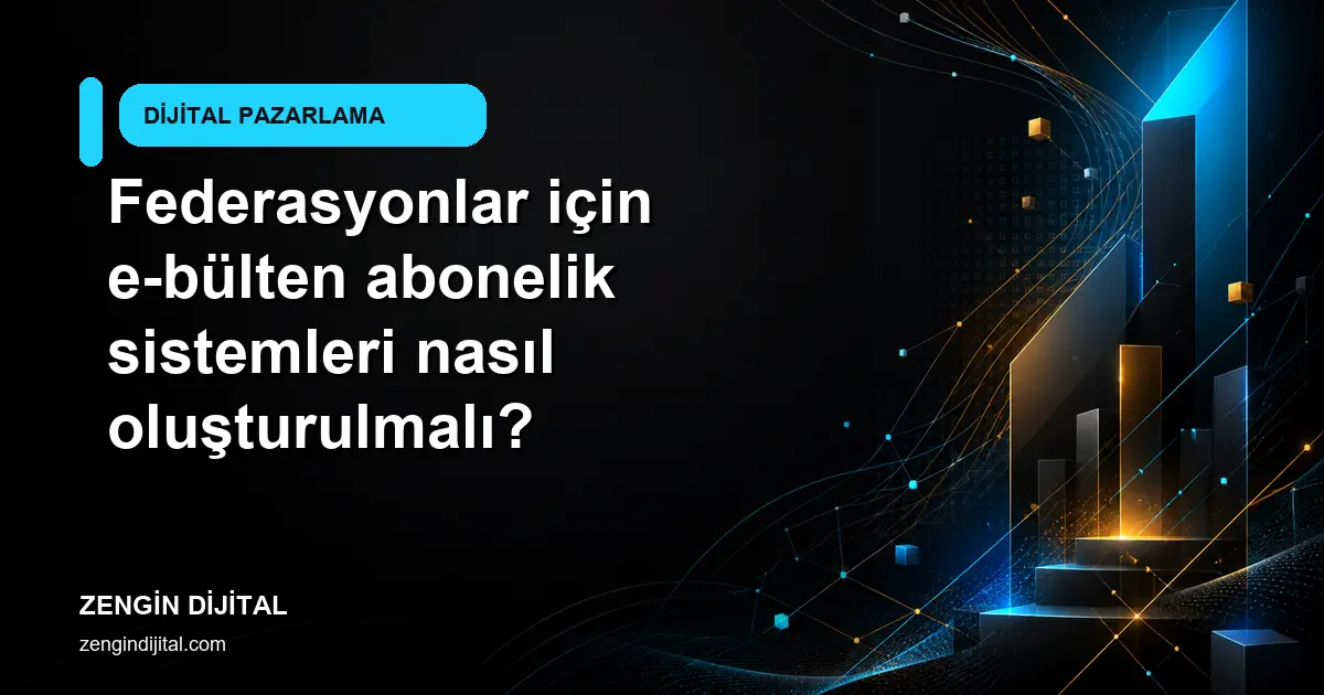 Federasyonlar için e-bülten abonelik sistemleri nasıl oluşturulmalı? kapak görseli
