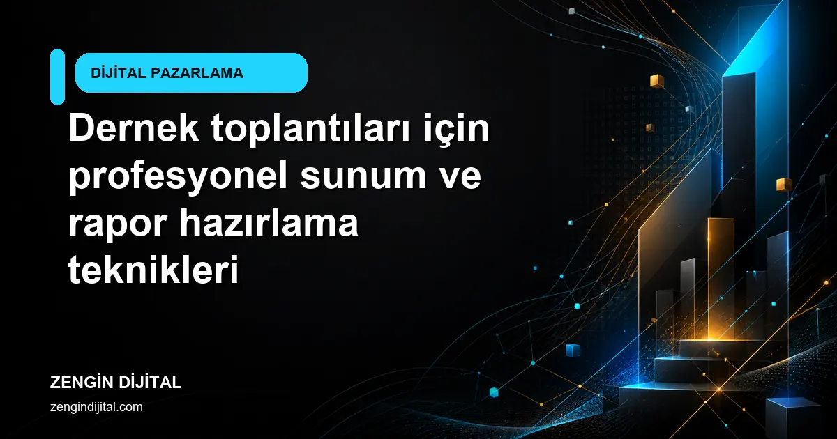 Dernek toplantıları için profesyonel sunum ve rapor hazırlama teknikleri kapak görseli