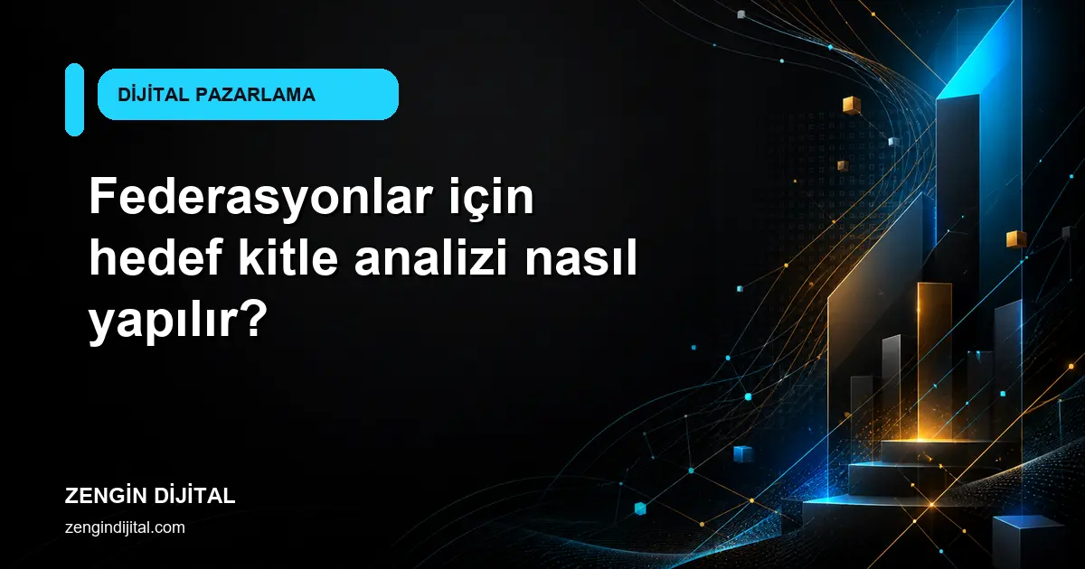 Federasyonlar için hedef kitle analizi nasıl yapılır? kapak görseli