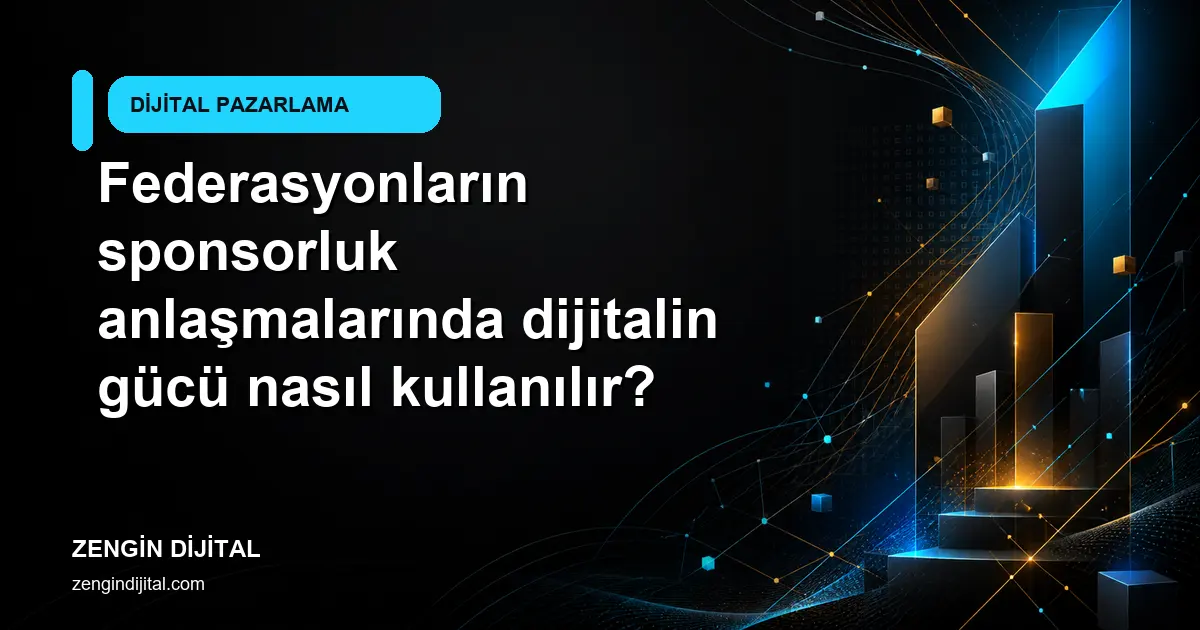 Federasyonların sponsorluk anlaşmalarında dijitalin gücü nasıl kullanılır? kapak görseli