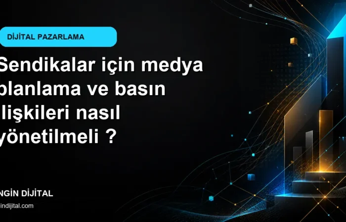 Sendikalar için medya planlama ve basın ilişkileri nasıl yönetilmeli ? kapak görseli