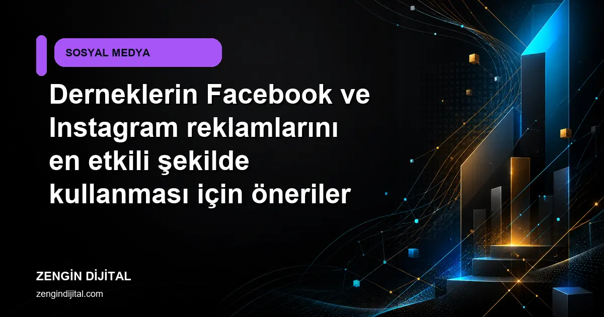 Derneklerin Facebook ve Instagram reklamlarını en etkili şekilde kullanması için öneriler kapak görseli