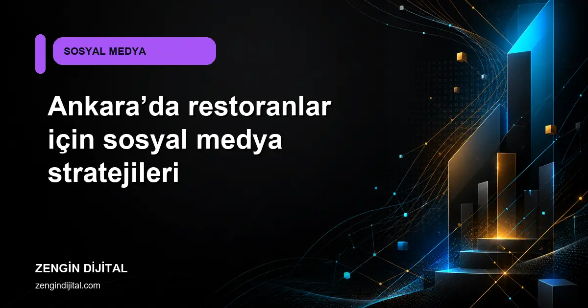 Ankara’da restoranlar için sosyal medya stratejileri kapak görseli