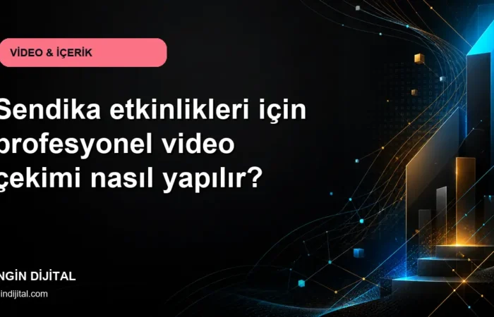 Sendika etkinlikleri için profesyonel video çekimi nasıl yapılır? kapak görseli