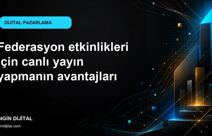 Federasyon etkinlikleri için canlı yayın yapmanın avantajları kapak görseli