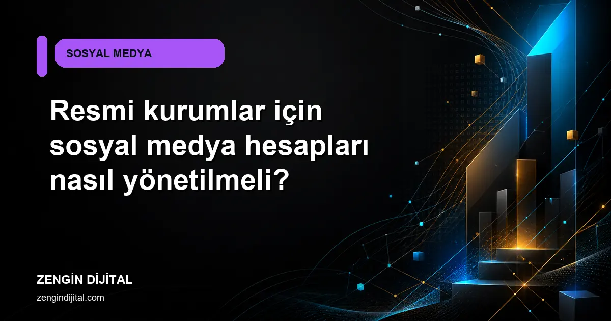 Resmi kurumlar için sosyal medya hesapları nasıl yönetilmeli? kapak görseli