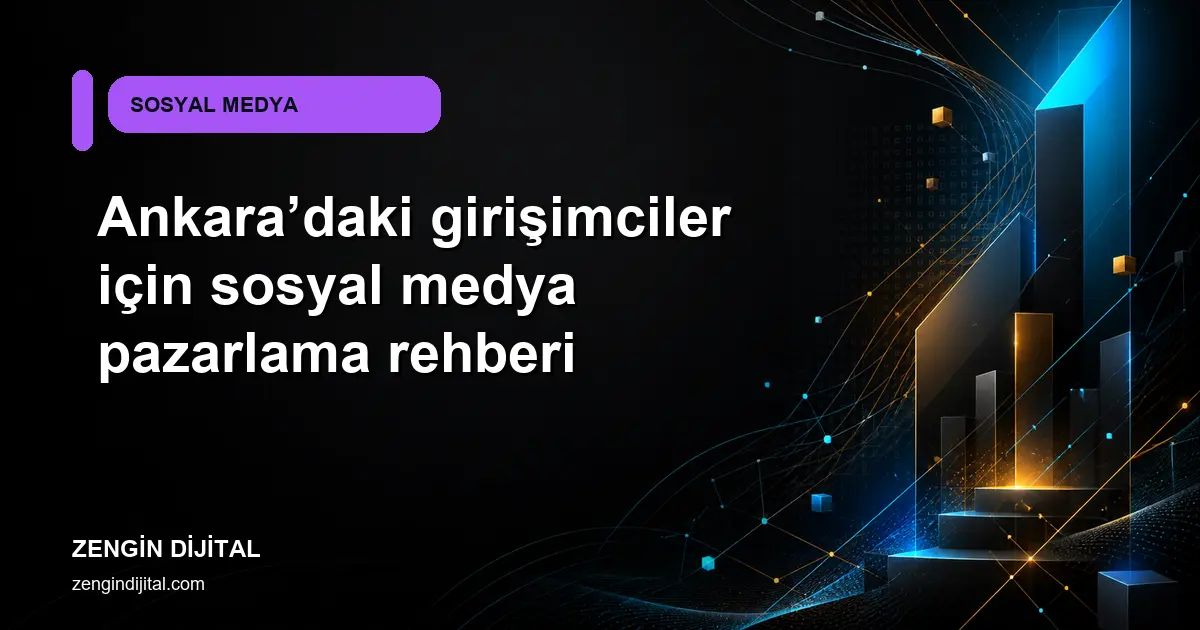 Ankara’daki girişimciler için sosyal medya pazarlama rehberi kapak görseli