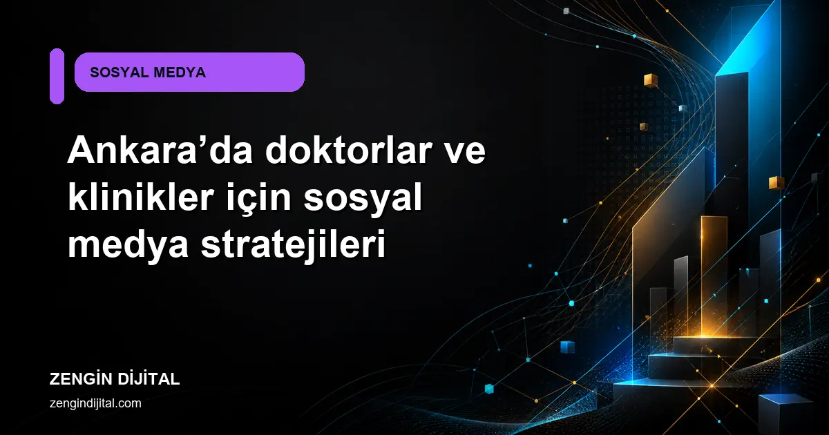 Ankara’da doktorlar ve klinikler için sosyal medya stratejileri kapak görseli