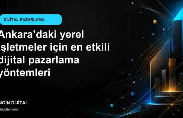 Ankara’daki yerel işletmeler için en etkili dijital pazarlama yöntemleri kapak görseli