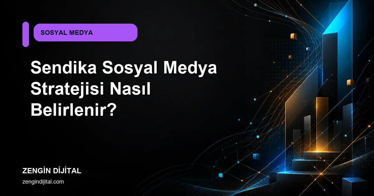 Sendika Sosyal Medya Stratejisi Nasıl Belirlenir? kapak görseli