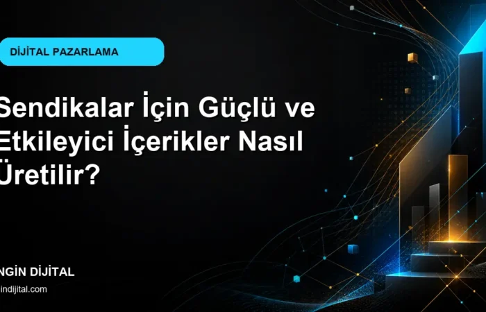 Sendikalar İçin Güçlü ve Etkileyici İçerikler Nasıl Üretilir? kapak görseli