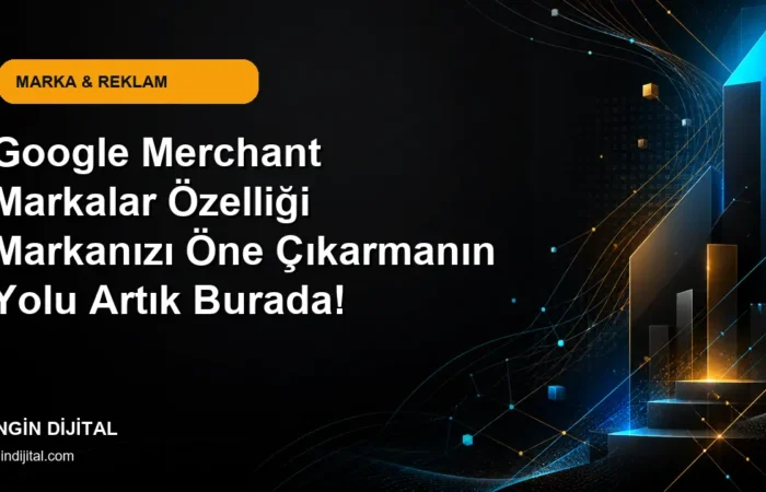 Google Merchant Markalar Özelliği Markanızı Öne Çıkarmanın Yolu Artık Burada! kapak görseli