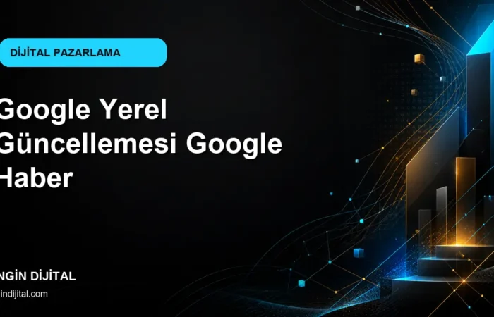 Google Yerel Güncellemesi Google Haber kapak görseli