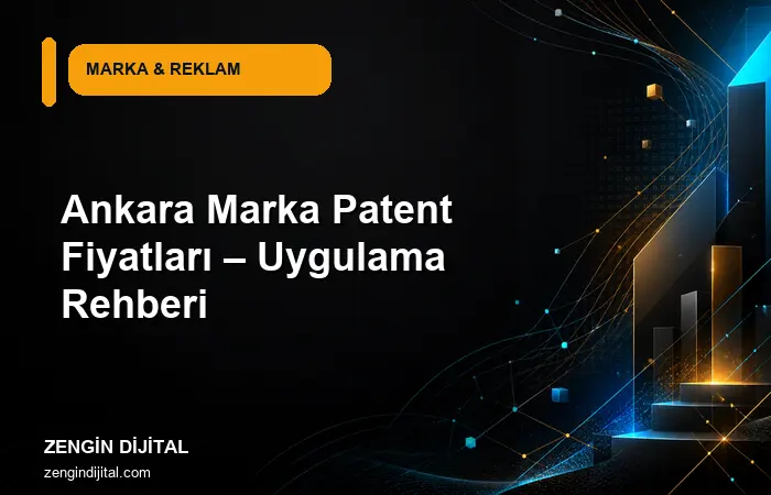 Ankara Marka Patent Fiyatları – Uygulama Rehberi kapak görseli
