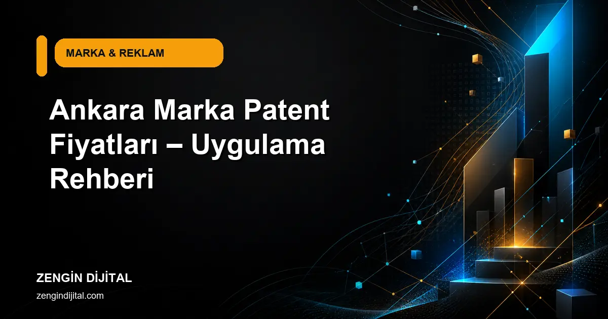 Ankara Marka Patent Fiyatları – Uygulama Rehberi kapak görseli