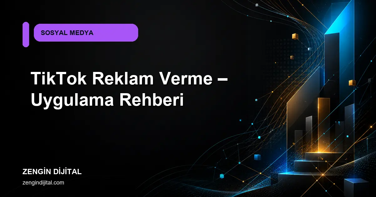 TikTok Reklam Verme – Uygulama Rehberi kapak görseli