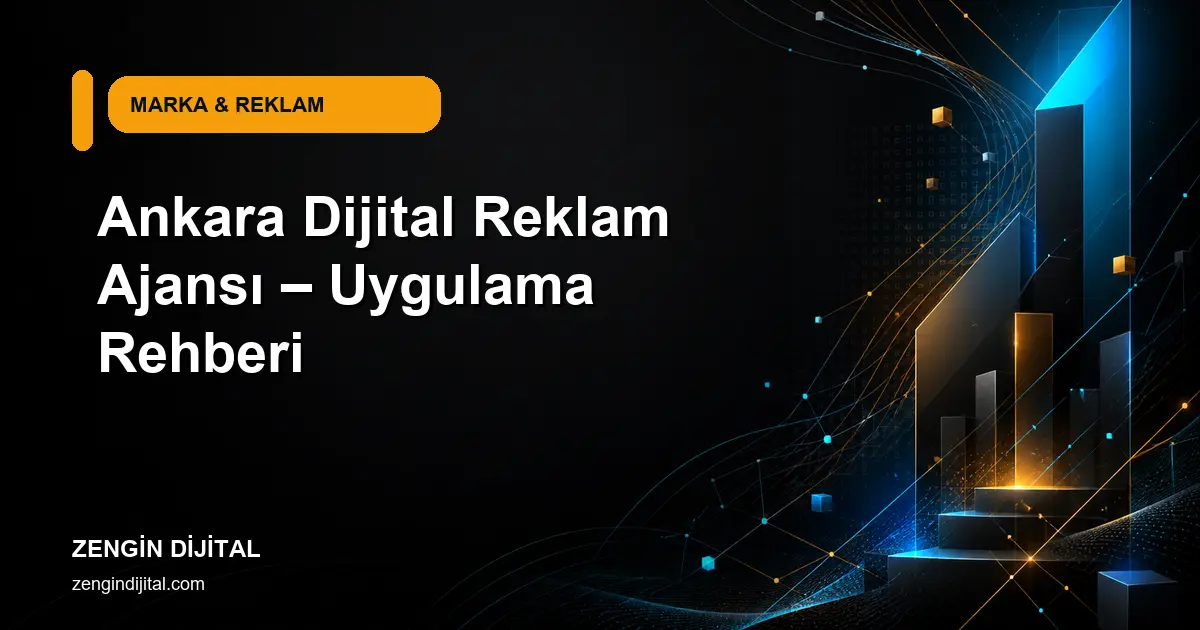 Ankara Dijital Reklam Ajansı – Uygulama Rehberi kapak görseli