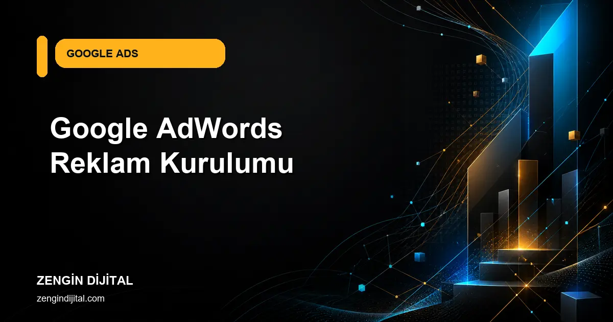Google AdWords Reklam Kurulumu kapak görseli