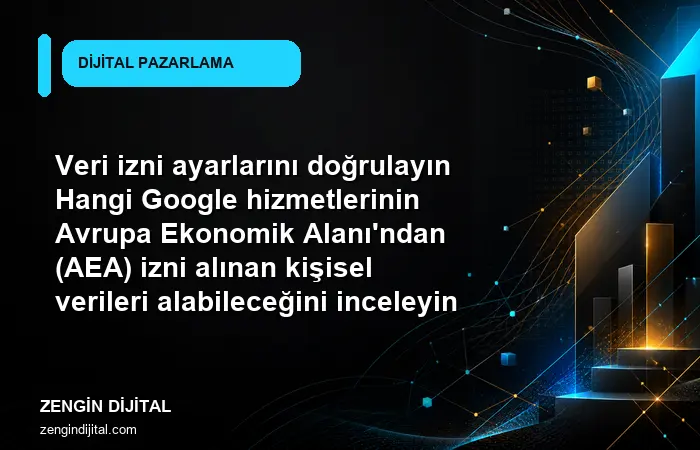 Veri izni ayarlarını doğrulayın Hangi Google hizmetlerinin Avrupa Ekonomik Alanı'ndan (AEA) izni alınan kişisel verileri alabileceğini inceleyin kapak görseli