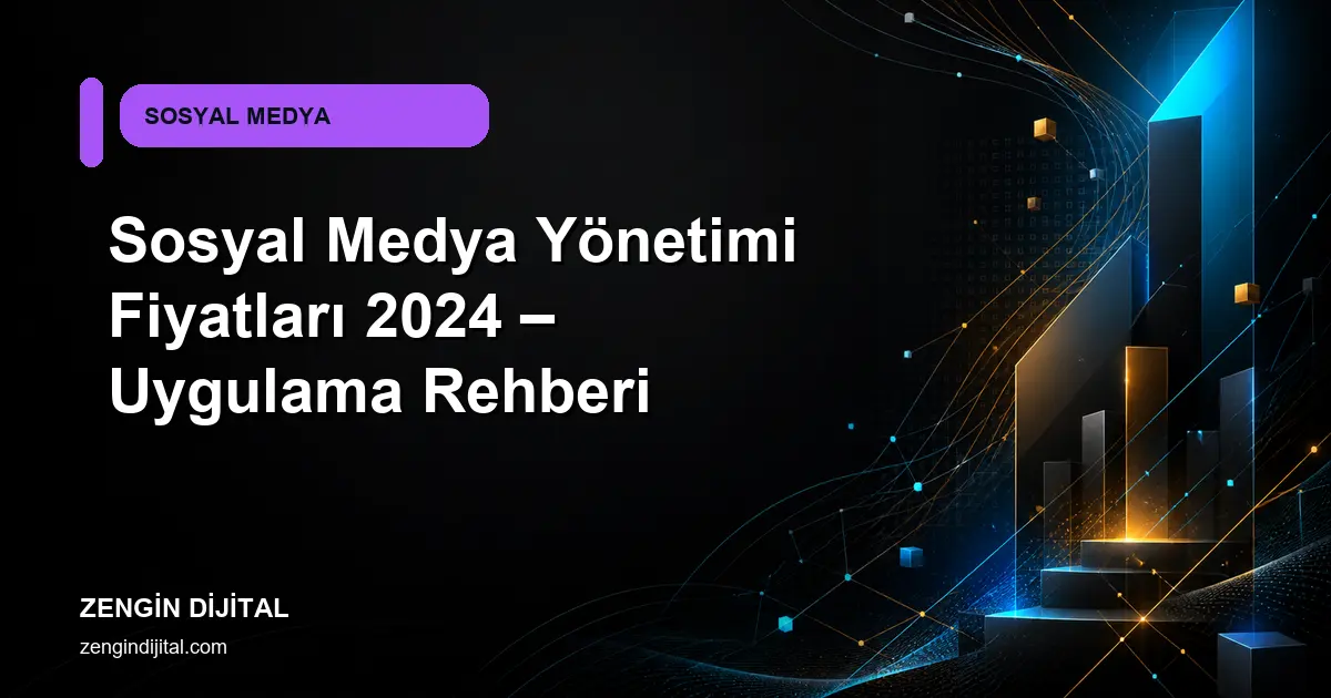 Sosyal Medya Yönetimi Fiyatları 2024 – Uygulama Rehberi kapak görseli