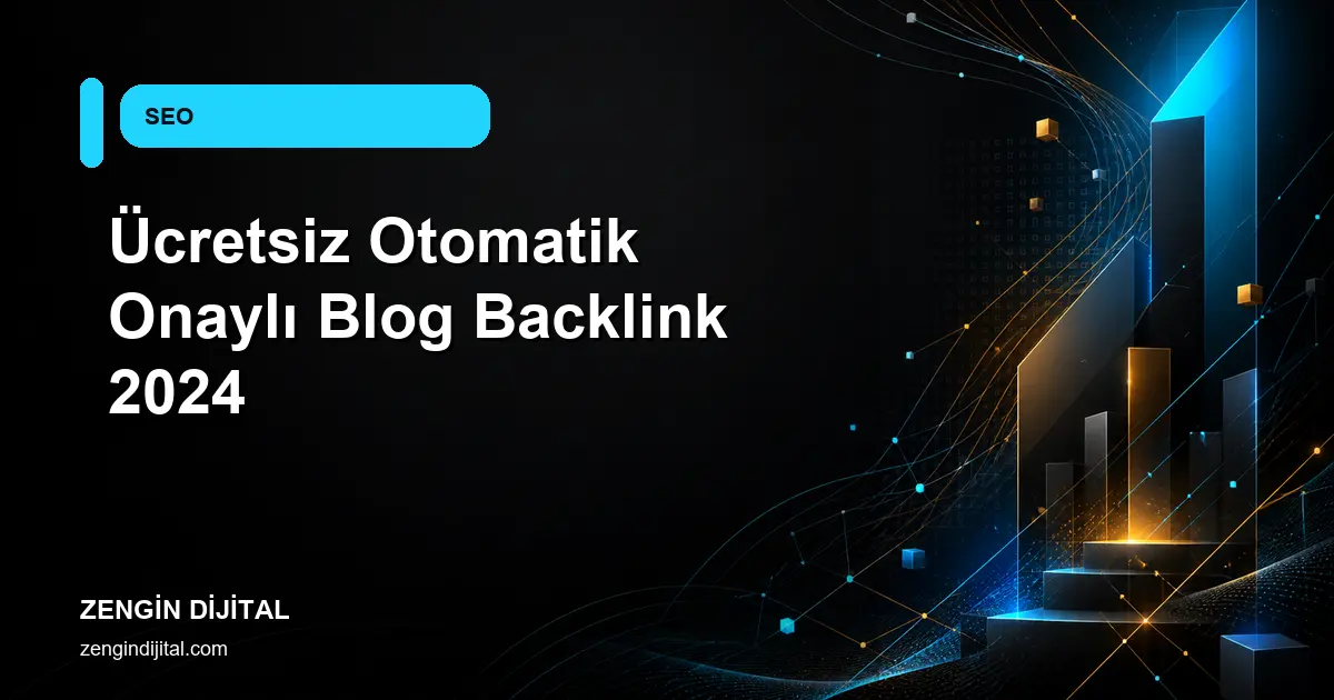 Ücretsiz Otomatik Onaylı Blog Backlink 2024 kapak görseli