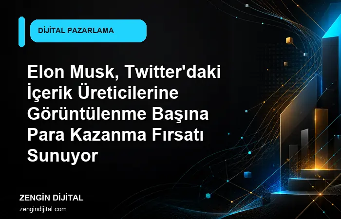 Elon Musk, Twitter'daki İçerik Üreticilerine Görüntülenme Başına Para Kazanma Fırsatı Sunuyor kapak görseli