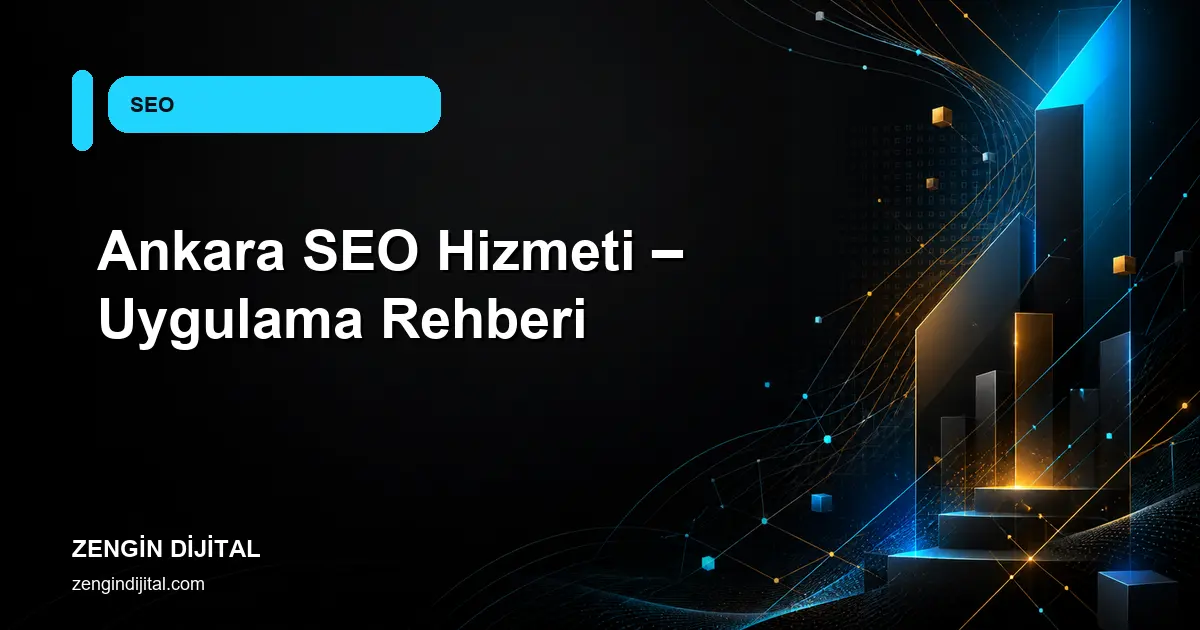 Ankara SEO Hizmeti – Uygulama Rehberi kapak görseli