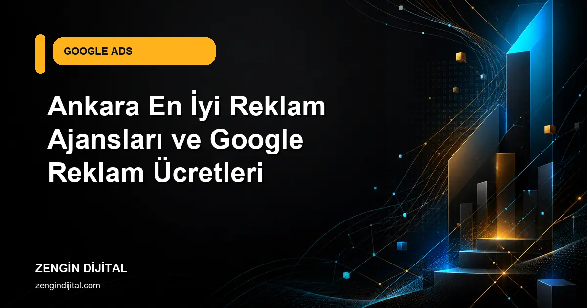 Ankara En İyi Reklam Ajansları ve Google Reklam Ücretleri kapak görseli
