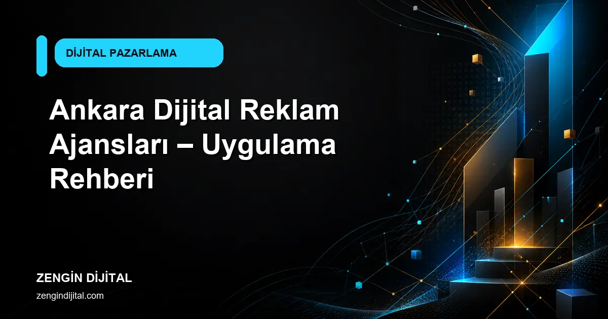 Ankara Dijital Reklam Ajansları – Uygulama Rehberi kapak görseli