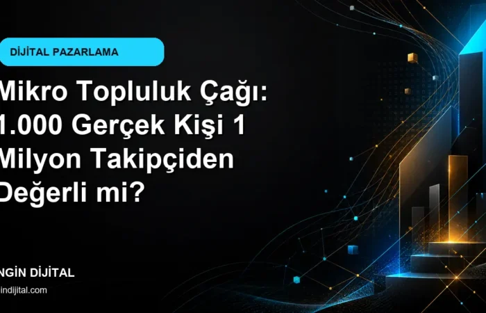 Mikro Topluluk Çağı: 1.000 Gerçek Kişi 1 Milyon Takipçiden Değerli mi? kapak görseli