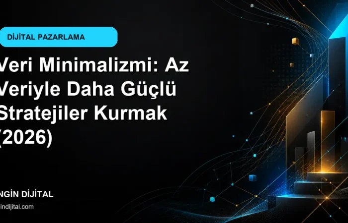 Veri Minimalizmi: Az Veriyle Daha Güçlü Stratejiler Kurmak (2026) kapak görseli